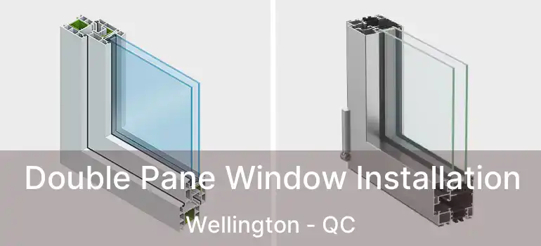  Double Pane Window Installation Wellington - QC