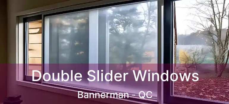  Double Slider Windows Bannerman - QC