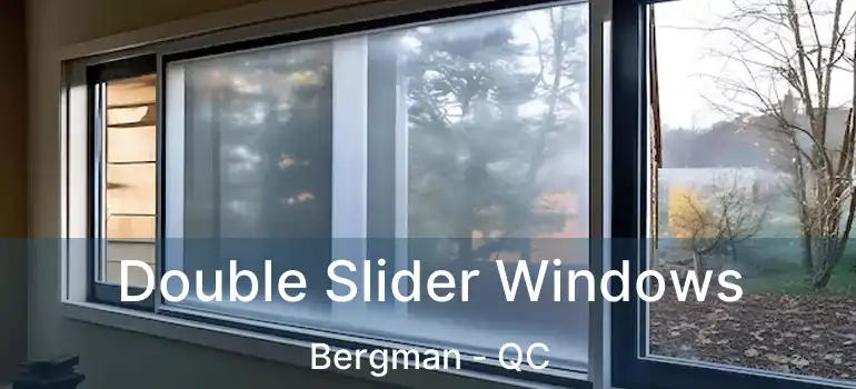  Double Slider Windows Bergman - QC