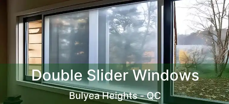  Double Slider Windows Bulyea Heights - QC