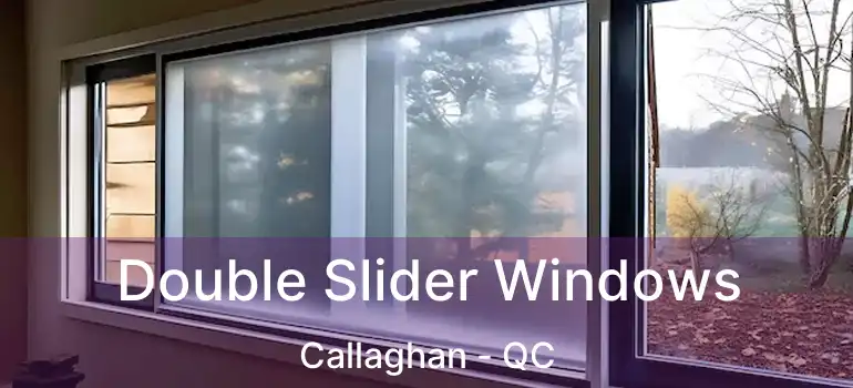  Double Slider Windows Callaghan - QC