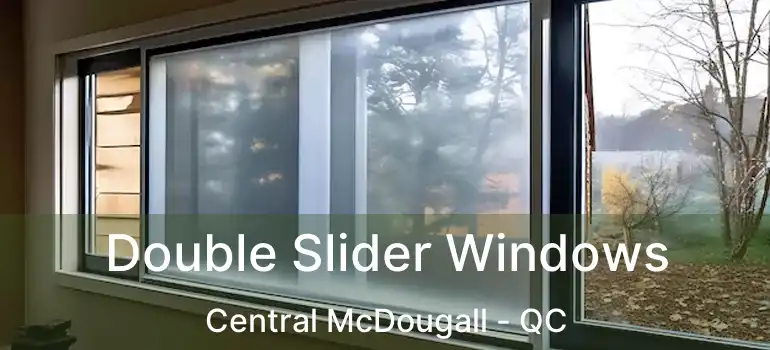  Double Slider Windows Central McDougall - QC