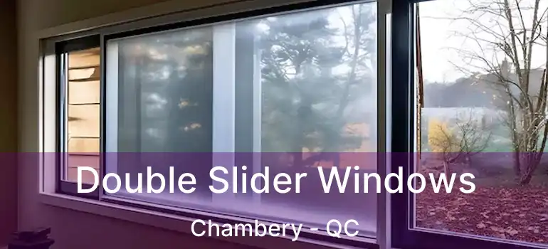  Double Slider Windows Chambery - QC