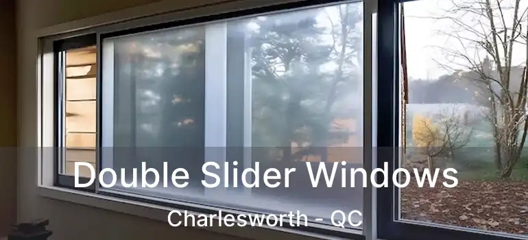  Double Slider Windows Charlesworth - QC