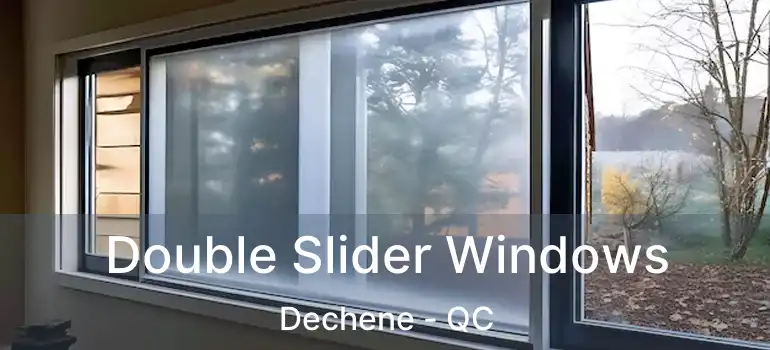  Double Slider Windows Dechene - QC