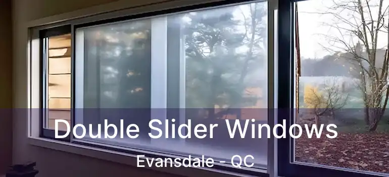  Double Slider Windows Evansdale - QC