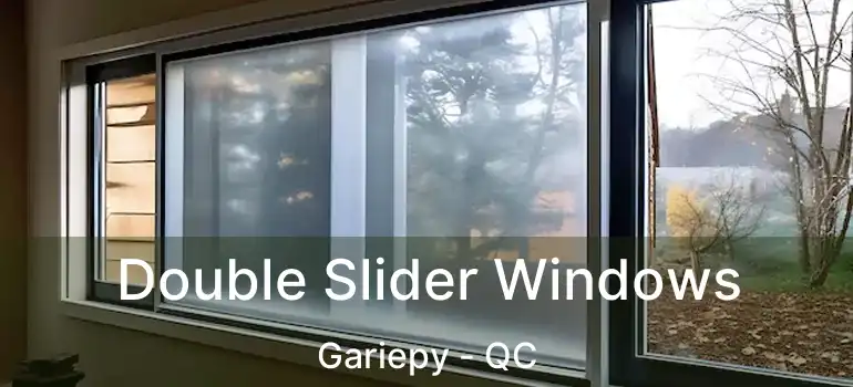  Double Slider Windows Gariepy - QC
