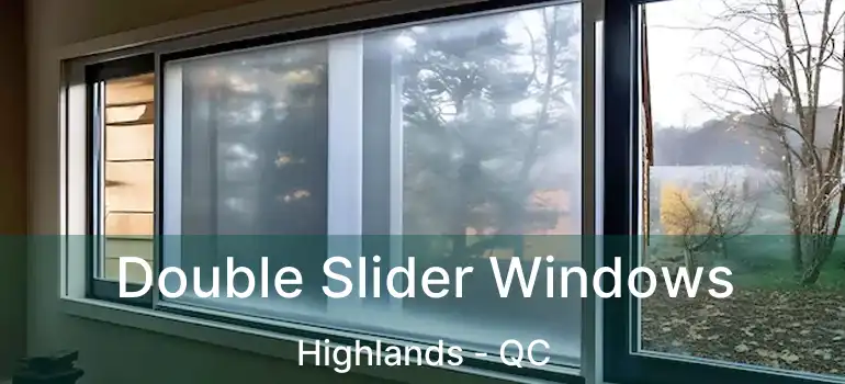 Double Slider Windows Highlands - QC