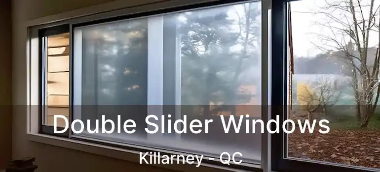  Double Slider Windows Killarney - QC