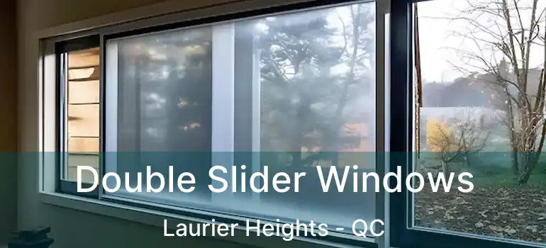  Double Slider Windows Laurier Heights - QC