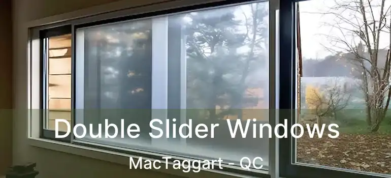 Double Slider Windows MacTaggart - QC