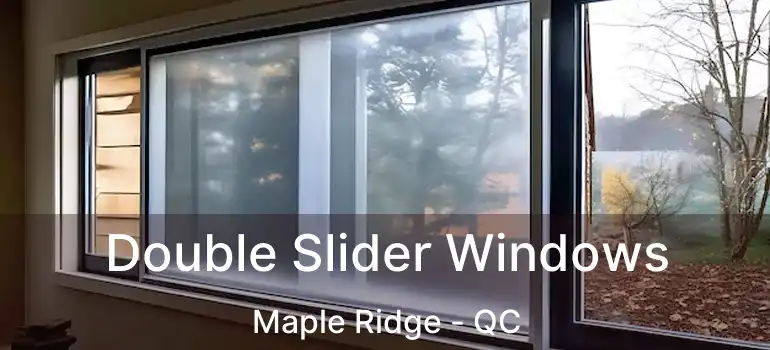  Double Slider Windows Maple Ridge - QC