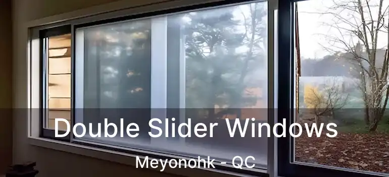  Double Slider Windows Meyonohk - QC