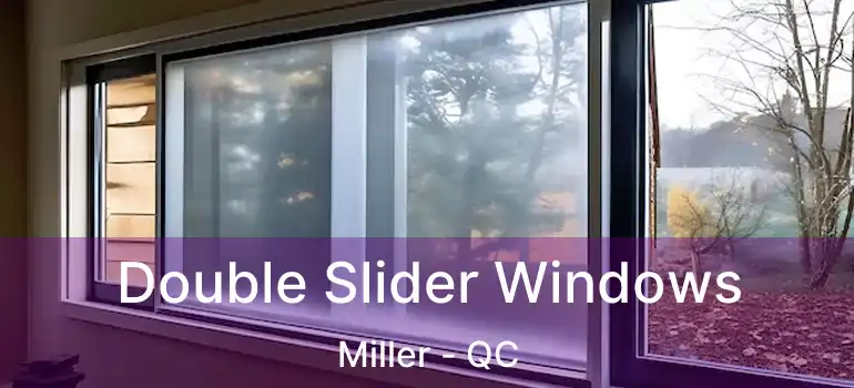  Double Slider Windows Miller - QC