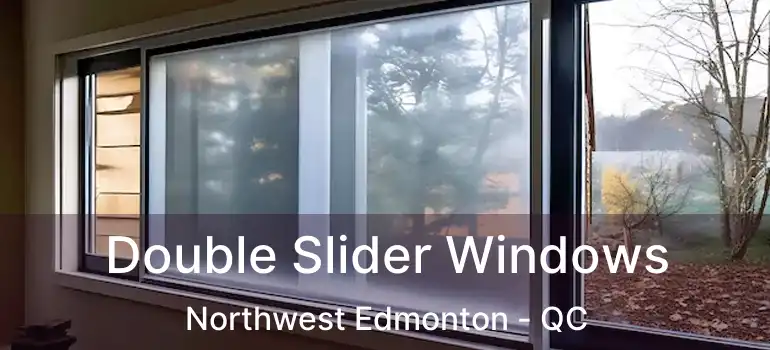  Double Slider Windows Northwest Edmonton - QC