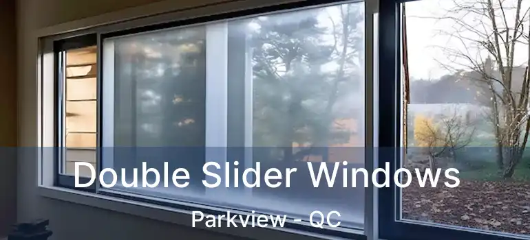  Double Slider Windows Parkview - QC