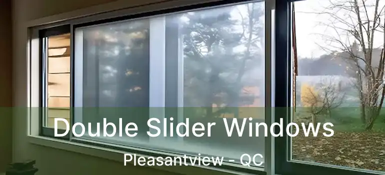  Double Slider Windows Pleasantview - QC