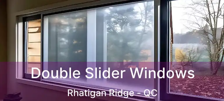  Double Slider Windows Rhatigan Ridge - QC