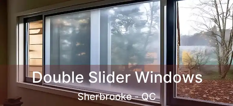  Double Slider Windows Sherbrooke - QC