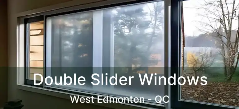  Double Slider Windows West Edmonton - QC