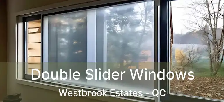  Double Slider Windows Westbrook Estates - QC