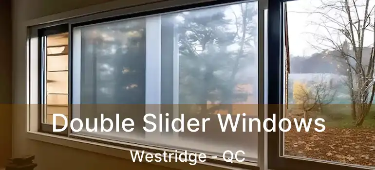  Double Slider Windows Westridge - QC