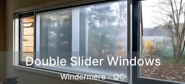  Double Slider Windows Windermere - QC