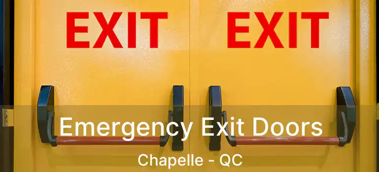  Emergency Exit Doors Chapelle - QC