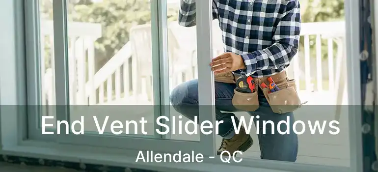  End Vent Slider Windows Allendale - QC