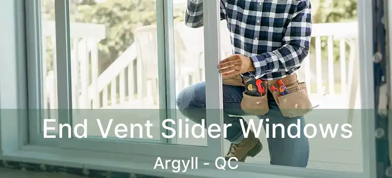  End Vent Slider Windows Argyll - QC