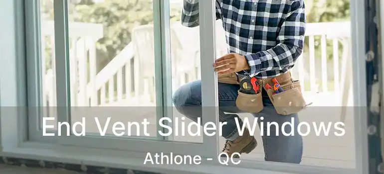  End Vent Slider Windows Athlone - QC