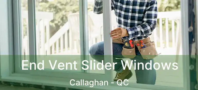  End Vent Slider Windows Callaghan - QC