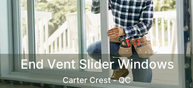  End Vent Slider Windows Carter Crest - QC