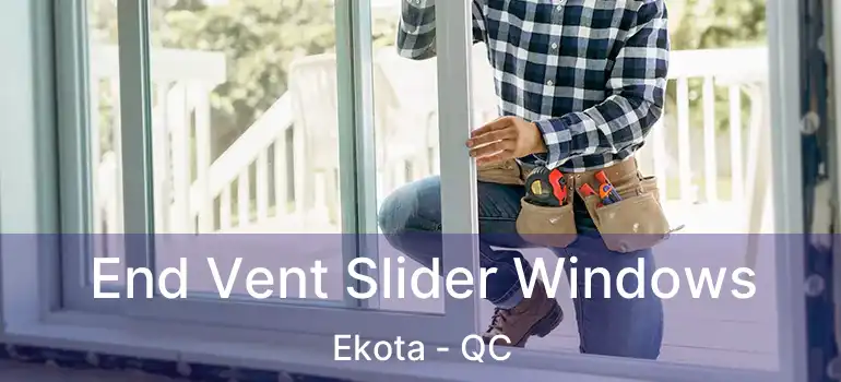  End Vent Slider Windows Ekota - QC