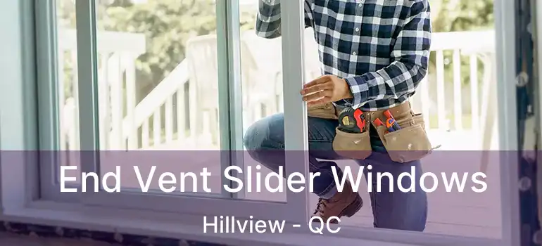  End Vent Slider Windows Hillview - QC