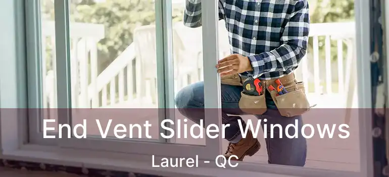  End Vent Slider Windows Laurel - QC