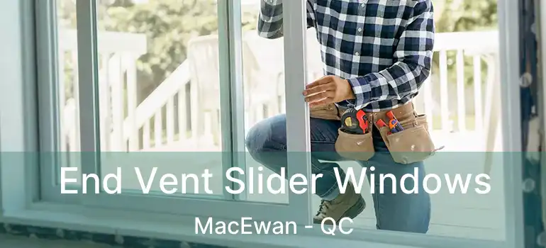  End Vent Slider Windows MacEwan - QC