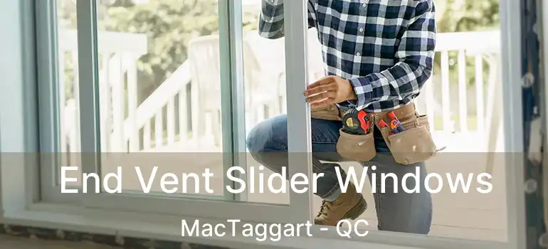  End Vent Slider Windows MacTaggart - QC