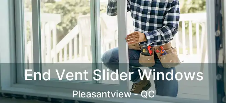  End Vent Slider Windows Pleasantview - QC