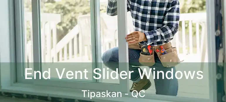  End Vent Slider Windows Tipaskan - QC