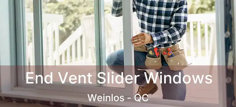  End Vent Slider Windows Weinlos - QC