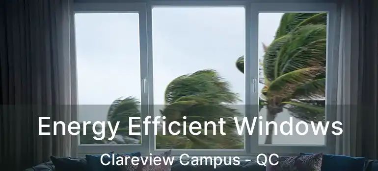  Energy Efficient Windows Clareview Campus - QC