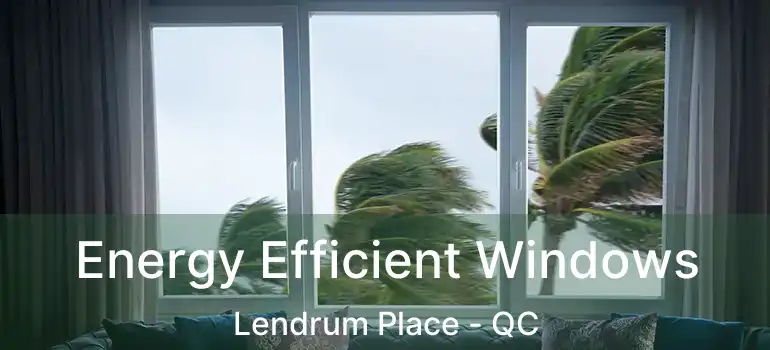  Energy Efficient Windows Lendrum Place - QC