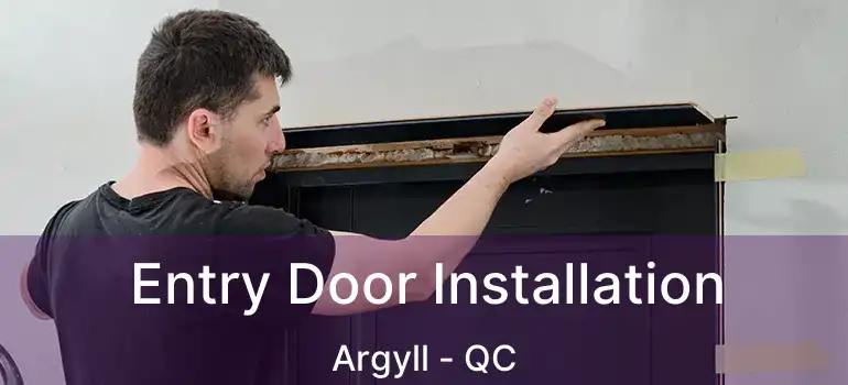  Entry Door Installation Argyll - QC