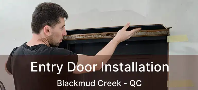 Entry Door Installation Blackmud Creek - QC