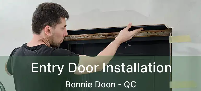  Entry Door Installation Bonnie Doon - QC