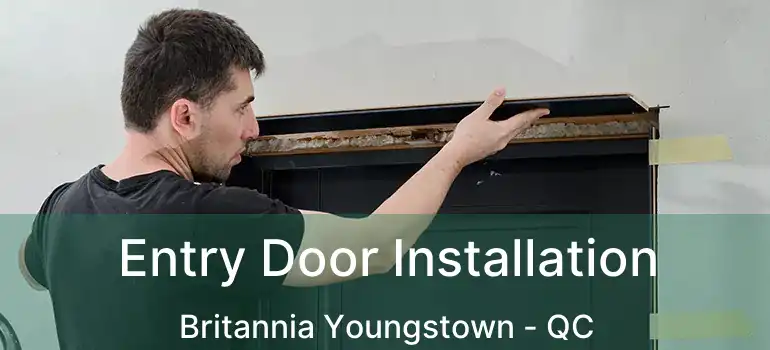  Entry Door Installation Britannia Youngstown - QC