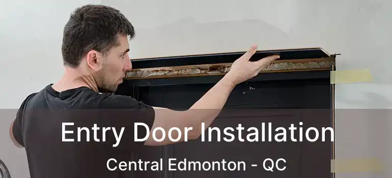  Entry Door Installation Central Edmonton - QC