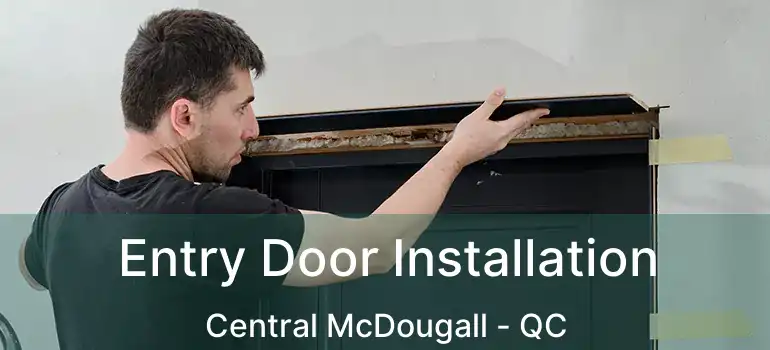  Entry Door Installation Central McDougall - QC