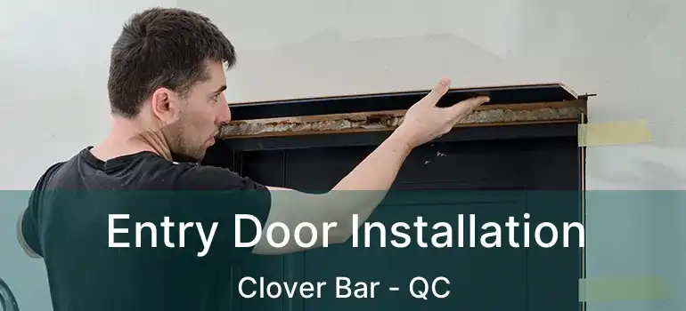  Entry Door Installation Clover Bar - QC